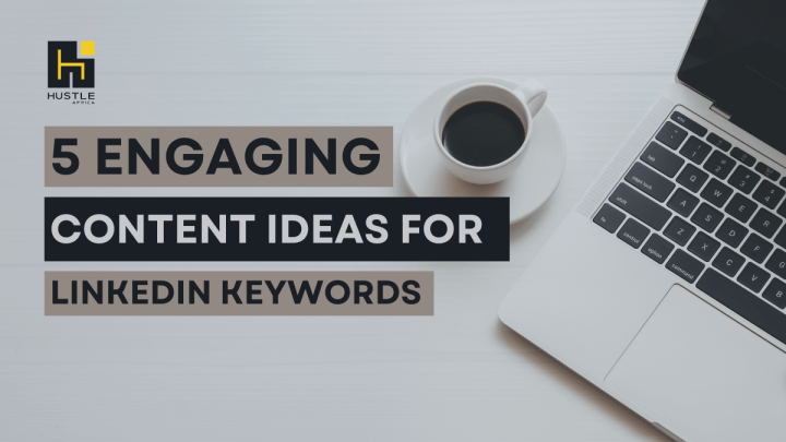 5 engaging content ideas for LinkedIn keywords
